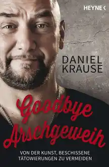 Cover of Goodbye Arschgeweih: Von der Kunst, beschissene Taetowierungen zu vermeiden