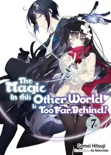 Cover of The Magic in This Other World Is Too Far Behind! Volume 7