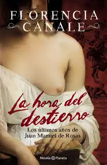 Cover of La hora del destierro: Los últimos años de Juan Manuel de Rosas