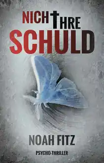 Cover of Nicht ihre Schuld Thriller von Noah Fitz (German Edition)