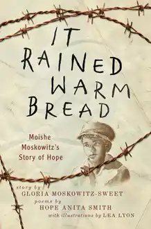 Cover of It Rained Warm Bread: Moishe Moskowitz's Story of Hope