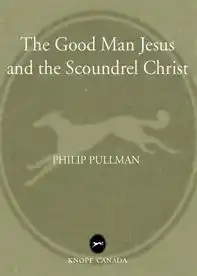 Cover of The Good Man Jesus and the Scoundrel Christ