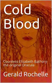 Cover of Gerald Rochelle - Cold Blood: Countess Elizabeth Bathory-the original Dracula