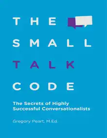 Cover of The Small Talk Code: The Secrets of Highly Successful Conversationalists