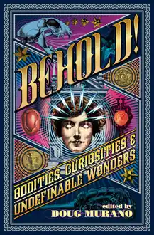 Cover of Behold!: Oddities, Curiosities and Undefinable Wonders