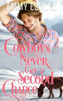 Cover of Cowboys Never Get A Second Chance: A Johnson Brothers Novel (Chestnut Ranch Cowboy Billionaire Romance Book 3)