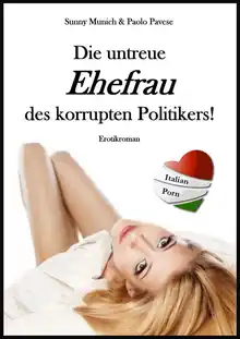 Cover of Die untreue Ehefrau des korrupten Politikers! Italian Porn (German Edition)
