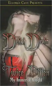 Cover of Twice bitten: my immortal knight I & II