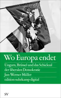 Cover of Wo Europa endet: Ungarn, Bruessel und das Schicksal der liberalen Demokratie
