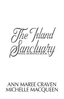 Cover of The Island Sanctuary: Maine Mornings: Book Three