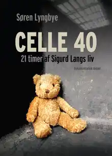 Cover of Celle 40: 21 timer af Sigurd Langs liv: dokumentarisk roman