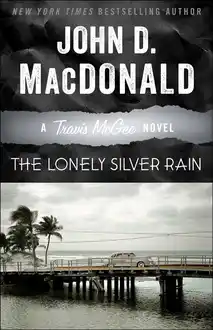 Cover of The lonely silver rain: a Travis McGee novel
