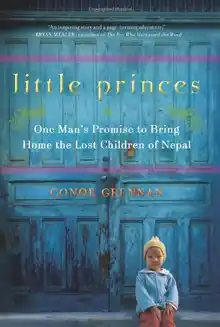 Cover of Little Princes: One Man's Promise to Bring Home the Lost Children of Nepal