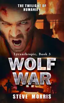 Cover of Wolf War: The Twilight of Humanity (Lycanthropic Book 3)