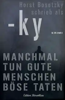 Cover of Manchmal tun gute Menschen böse Taten (German Edition)