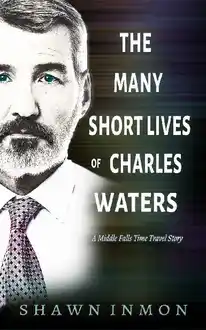 Cover of Middle Falls Time Travel Series (Book 12): The Many Short Lives of Charles Waters