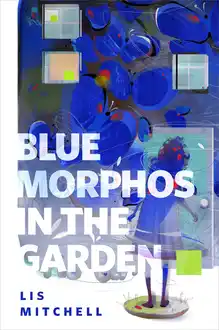 Cover of Blue Morphos in the Garden
