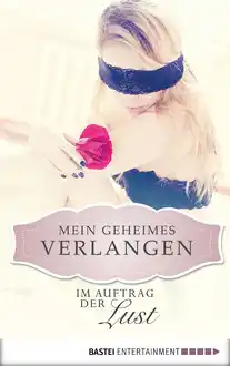 Cover of Im Auftrag der Lust: Mein geheimes Verlangen