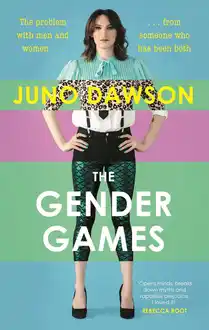 Cover of The Gender Games: The Problem With Men and Women, From Someone Who Has Been Both