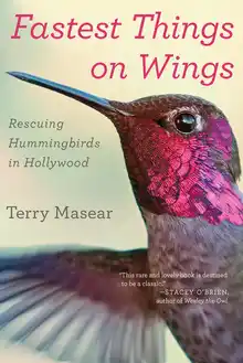 Cover of Fastest things on wings: rescuing hummingbirds in Hollywood