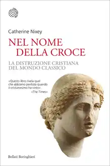 Cover of Nel nome della croce: La distruzione cristiana del mondo classico