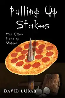 Cover of Pulling up Stakes and Other Piercing Stories