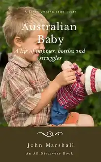 Cover of Australian Baby - A life of nappies, bottles and struggles