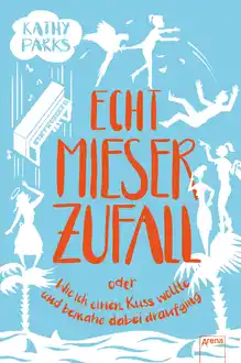 Cover of Echt mieser Zufall, oder: Wie ich einen Kuss wollte und beinahe dabei draufging