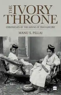 Cover of The Ivory Throne: Chronicles of the House of Travancore